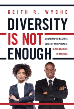 Hardcover Diversity Is Not Enough: A Roadmap to Recruit, Develop and Promote Black Leaders in America Book