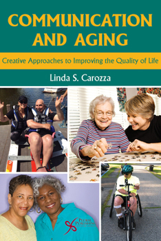 Paperback Communication and Aging: Creative Approaches to Improving the Quality of Life Book