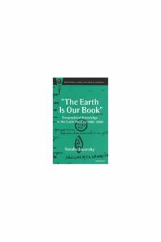 The Earth Is Our Book: Geographical Knowledge in the Latin West ca. 400-1000 - Book  of the Recentiores: Later Latin Texts and Contexts