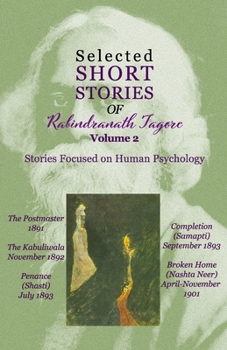 Selected Short Stories of Rabindranath Tagore Volume 2: Stories Focused on Human Psychology