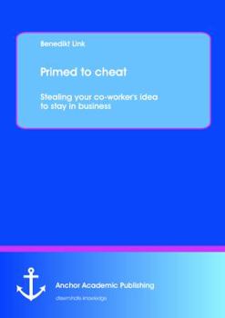 Paperback Primed to cheat: Stealing your co-worker's idea to stay in business Book