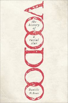 Hardcover Voodoo: The History of a Racial Slur Book