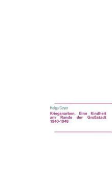 Paperback Kriegsnarben. Eine Kindheit am Rande der Gro?stadt 1940-1948 [German] Book