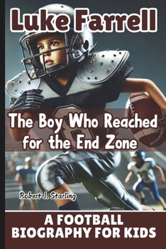 Paperback Luke Farrell: The Boy Who Reached for the End Zone - A Football Biography for Kids Book