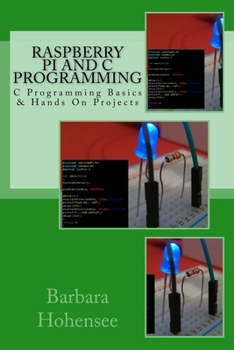 Paperback Raspberry Pi and C Programming: C Programming Basics & Hands On Projects Book