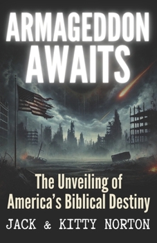 Armageddon Awaits: The Unveiling of America's Biblical Destiny