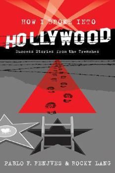 Hardcover How I Broke Into Hollywood: Success Stories from the Trenches Book