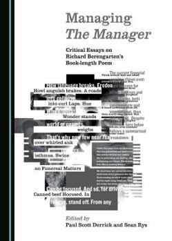 Hardcover Managing the Manager: Critical Essays on Richard Berengartenâ (Tm)S Book-Length Poem Book
