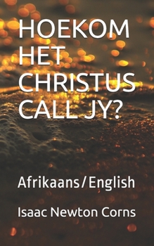HOEKOM HET CHRISTUS CALL JY?: Afrikaans/English (Afrikaans Edition)