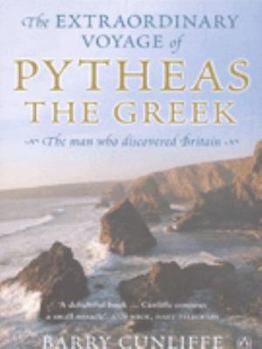 Hardcover The Extraordinary Voyage of Pytheas the Greek Book