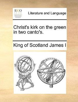Paperback Christ's Kirk on the Green in Two Canto's. Book
