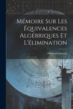 Paperback Mémoire Sur Les Équivalences Algébriques Et L'élimination [French] Book