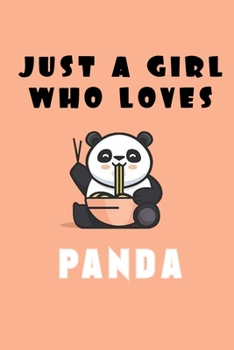 Just A Girl Who Loves panda: A Nice Gift Idea For Penguin Lovers Boy Girl Funny Birthday Gifts Journal Lined Notebook 6x9 120 Pages