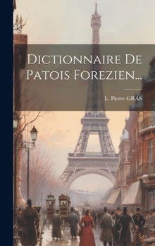 Hardcover Dictionnaire De Patois Forezien... [French] Book