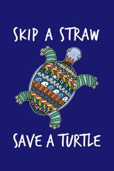 Paperback Skip A Straw Save A Turtle: Sea Turtle Journal, Ocean Plastic Free Notebook Note-Taking Planner Book, Present, Gift For Turtles Lovers Book