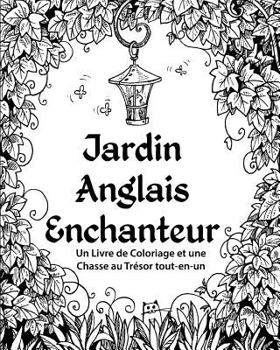 Jardin Anglais Enchanteur: Un Livre de Coloriage et une Chasse au Trésor tout-en-un