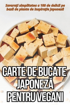 Paperback Carte de Bucate JaponezĂ Pentru Vegani [Romanian] Book