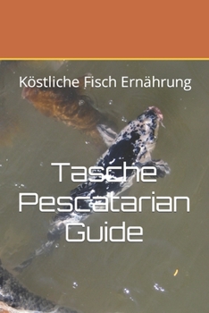 Tasche pescatarian Guide: köstliche Fisch Ernährung