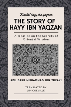 Paperback The Story of Hayy ibn Yaqzan - Risalat hayy ibn yaqzan: A treatise on the Secrets of Oriental Wisdom Book