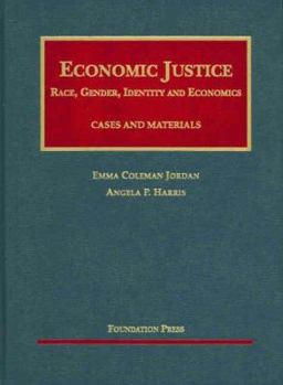 Hardcover Economic Justice: Race, Gender, Identity and Economics: Cases and Materials Book