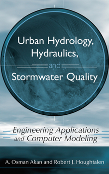 Hardcover Urban Hydrology, Hydraulics, and Stormwater Quality: Engineering Applications and Computer Modeling Book