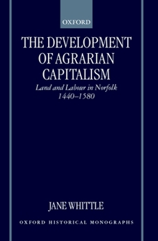 Hardcover The Development of Agrarian Capitalism: Land and Labour in Norfolk 1440-1580 Book
