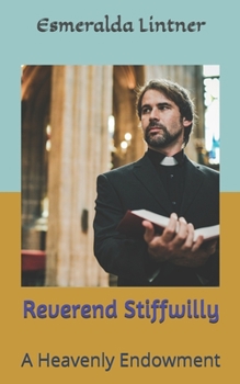 Paperback Reverend Stiffwilly: A Heavenly Endowment Book