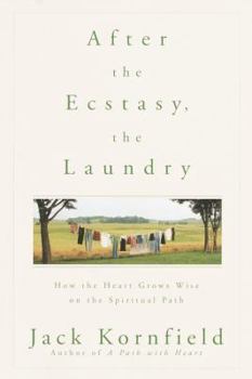Hardcover After the Ecstasy, the Laundry: How the Heart Grows Wise on the Spiritual Path Book