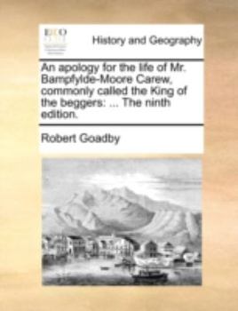 Paperback An Apology for the Life of Mr. Bampfylde-Moore Carew, Commonly Called the King of the Beggers: The Ninth Edition. Book