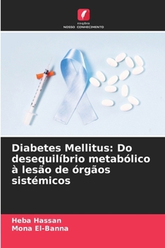 Diabetes Mellitus: Do desequilíbrio metabólico à lesão de órgãos sistémicos (Portuguese Edition)