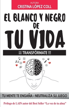 Paperback El blanco y negro de tu vida: ¡¡¡transfórmate!!! [Spanish] Book