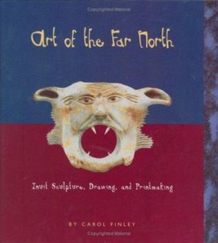 Hardcover Art of the Far North: Inuit Sculpture, Drawing, and Printmaking Book