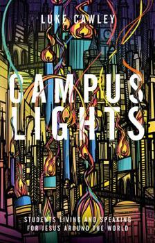 Paperback Campus Lights: Students Living and Speaking for Jesus Around the World Book