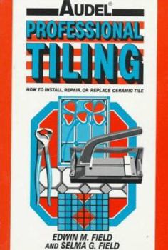 Paperback Audel Professional Tiling: How to Install, Repair or Replace Ceramic Tiles Book