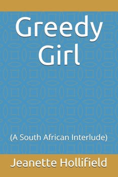 Paperback Greedy Girl: (A South African Interlude) Book