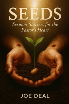 SEEDS: Sermon Starters for the Pastor’s Heart