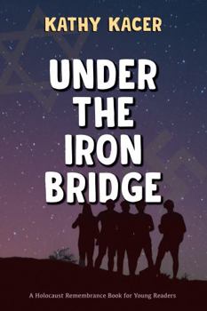 Under the Iron Bridge - Book  of the Holocaust Remembrance