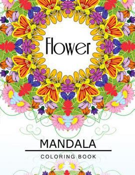 Paperback Flower Mandala Coloring Book: Flower Coloring books for teens, Floral Mandala Coloring Book for adults Book