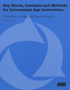 Paperback Key Words, Concepts and Methods for Information Age Instruction: A Guide to Teaching Information Inquiry Book