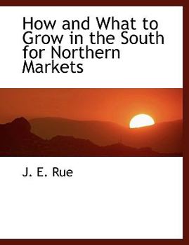 Paperback How and What to Grow in the South for Northern Markets Book