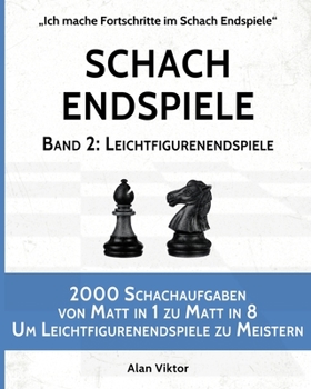 Paperback Schach Endspiele, Band 2: Leichtfigurenendspiele: 2000 Schachaufgaben von Matt in 1 zu Matt in 8 [German] Book