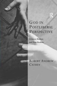 Hardcover God in Postliberal Perspective: Between Realism and Non-Realism Book
