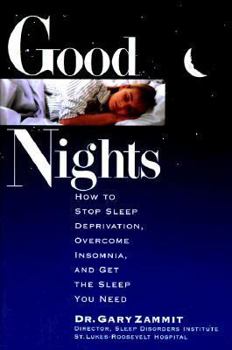 Hardcover Good Nights: How to Stop Sleep Deprivation, Overcome Insomnia, and Get the Sleep You Need Book