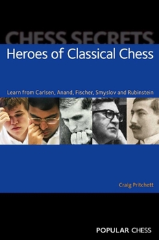 Paperback Heroes of Classical Chess: Learn from Carlsen, Anand, Fischer, Smyslov and Rubinstein Book