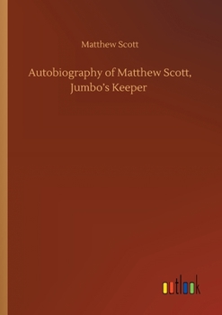 Paperback Autobiography of Matthew Scott, Jumbo's Keeper Book