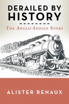 Hardcover Derailed by History: The Anglo-Indian Story Book