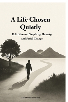 Paperback A Life Chosen Quietly: Reflections on Simplicity, Honesty, and Social Change Book