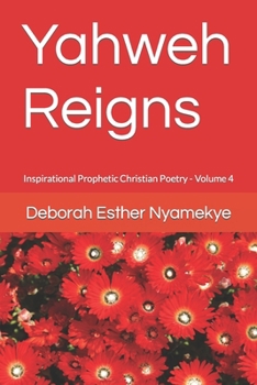 Paperback Yahweh Reigns: Inspirational Prophetic Christian Poetry Book