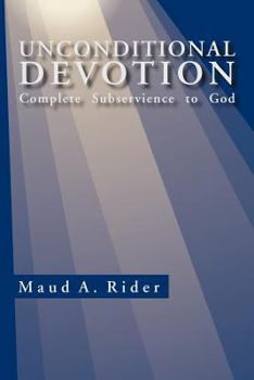 Paperback Unconditional Devotion: Complete Subservience to God Book