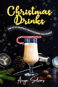 Paperback Christmas Drinks: 130 Recipes to Spread The Joy of Christmas through Drinks that Sparkle Book